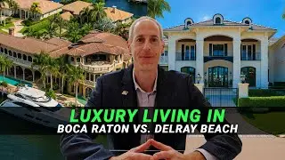 Luxury Living in Boca Raton VS Delray Beach