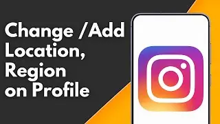 How to Change or Add Location or Region on Instagram Profile