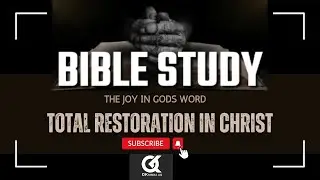 TOTAL RESTORATION IN CHRIST