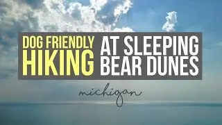 Dog Friendly Hiking Trails at Sleeping Bear Dunes  - Michigan