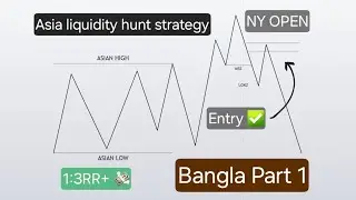 Asia liquidity Hunt strategy 1:3RR+ NY session entry strategy Bangla part 1 | Forex 