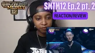 Show Me The Money 12 Episode 2 Reaction pt.2 | SMTM12 Review