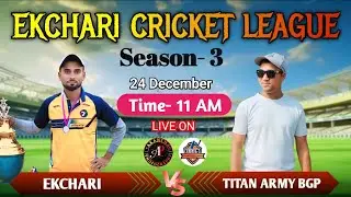 EKCHARI V/S TITAN ARMY BGP  |  ECL 2024 SEASON-3