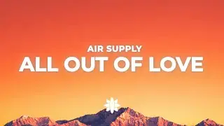 Air Supply - All Out Of Love (Lyrics)