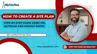 How To Create a Site Plan using GIS, Google Earth and AutoCAD.  A Step by Step Guide.