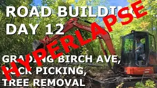 HYPERLAPSE - Kubota KX040-4 Off-Grid Road Building Day 12 - Grading, Tree removal, and Rock Picking