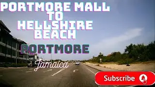 DRIVING FROM PORTMORE MALL TO HELLSHIRE BEACH