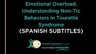Emotional Overload, Understanding Non-Tic Behaviors in Tourette Syndrome (Spanish Subtitles)