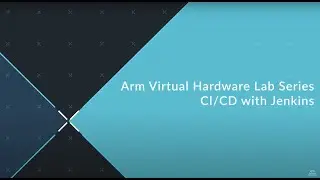 Arm Virtual Hardware Lab Series: CI/CD with Jenkins