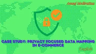 Case Study: Privacy Focused Data Mapping In E Commerce, English Edition