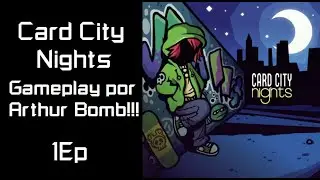 Card City Nights - Conhecendo o Jogo - 1Ep