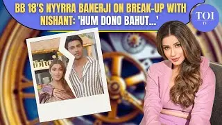 Bigg Boss 18's Nyrraa Banerji On Fashion Game, Breakup With Nishant Malkani & Shiv Thakare's advise