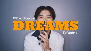 DREAMS | WOW! (Words of Wil) Podcast // wlsnjy ✨