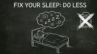How to Fix Your Sleep by Doing LESS (Stop Trying)