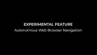 Experimental Feature - Autonomous Web Browser Navigation