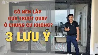 Có nên lắp cửa trượt quay ở chung cư không | 3 lưu ý quan trọng