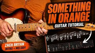 How to Play the Intro and Melody to Something in Orange by Zach Bryan on Guitar with TAB