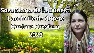 #Sora Marta #Lacrimile de durere#