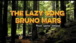 The Lazy Song - Bruno Mars | Rock Opera Version 