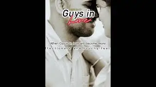 When guys fall in love will become more affectionate and touchy-feely