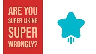 Tinder Super Like - You're Doing It Wrong!