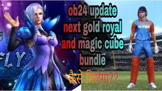 Ob24 update, next gold royal and magic cube bundles in free fire  2020