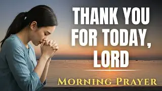 Thank You Lord for This New Day | Powerful Morning Prayer of Gratitude