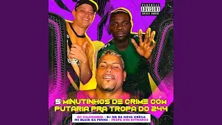 5 Minutinhos de Crime Com Putaria pra Tropa do 244