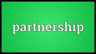 Partnership Meaning