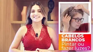 Cabelos Brancos melhor tingir ou fazer luzes? Devo pintar ou descolorir o cabelo branco?