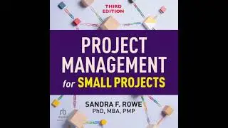 Project Management for Small Projects: 2nd Edition - Sandra F. Rowe PhD