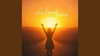 She loves Jesus