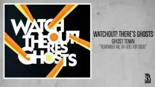 Watchout! There's Ghosts - Remember Me, Oh God, For Good