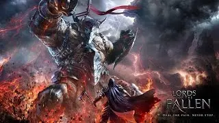 Lords of the Fallen 4 часть прохождение(PC HD) открыть проход
