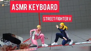 Let ASMR Relax You Through the Tension of a sfv OnlineMatch!
