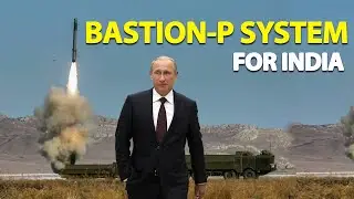 Russia big offer of Powerful Bastion-P System to India | More powerful than BrahMos