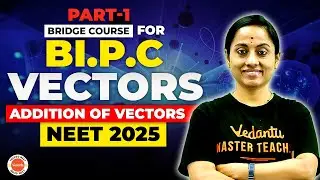 Vectors - Addition of Vectors | Part -1| Bridge Course for Bi.P.C | NEET 2025 | KRD Ma'am