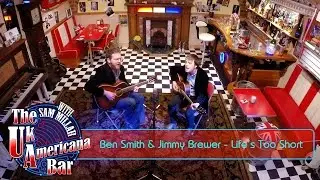 The UK Americana Bar TV Show - Smith & Brewer - Life's Too Short