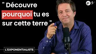 D&Eacute;COUVRE POURQUOI TU ES SUR CETTE TERRE - L'exponentialiste