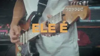 Luzalta - Ele &Eacute; (Live Session)