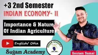 Nature & Importance Of Indian Agriculture || Indian Economy-2 || +3 2nd sem || Sugam Academy