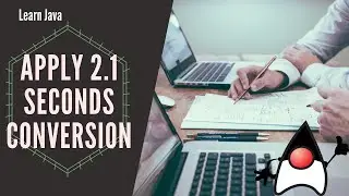 Convert an Integer to Minutes and Seconds | Apply What You've Learned 2-1 | Learn Java Programming