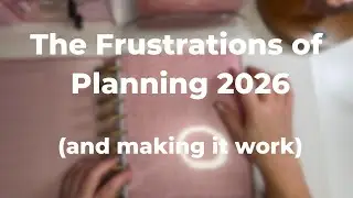 The Frustrations of Planning 2026 (And How I’m Making It Work Anyway)