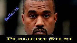 All For Nothing!! Kanye West Publicity Stunt!!!