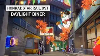 Daylight Diner - Yum Yum Alley | Honkai Star Rail 4.0 Planarcadia OST
