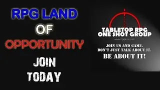 The Tabletop RPG One Shot Group: Land of Opportunity!