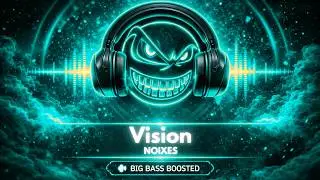 NOIXES - Vision [Bass Boosted]