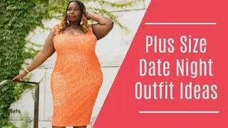 Plus Size Date Night Outfit Ideas For Summer & Fall