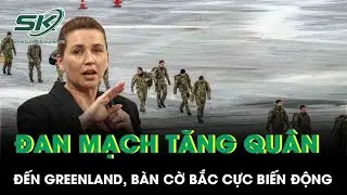 Đan Mạch củng cố sức mạnh ở Greenland, bàn cờ Bắc Cực biến động