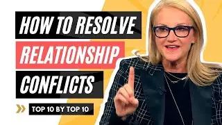 How To STOP FIGHTING And Actually SOLVE RELATIONSHIP CONFLICTS | Relationship Skills  | Top 10